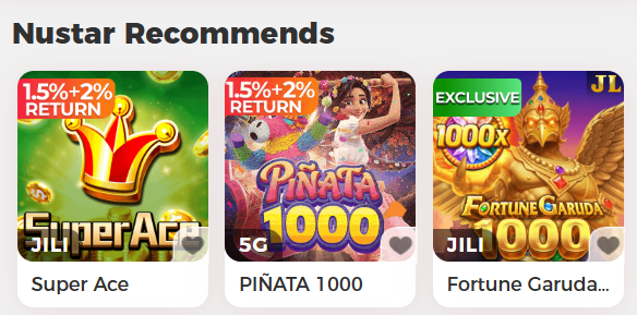 NuStar Casino recommends: Super Ace JILI, Piñata 1000 by 5G, Fortune Garuda JILI with 1.5%+2% return slots
